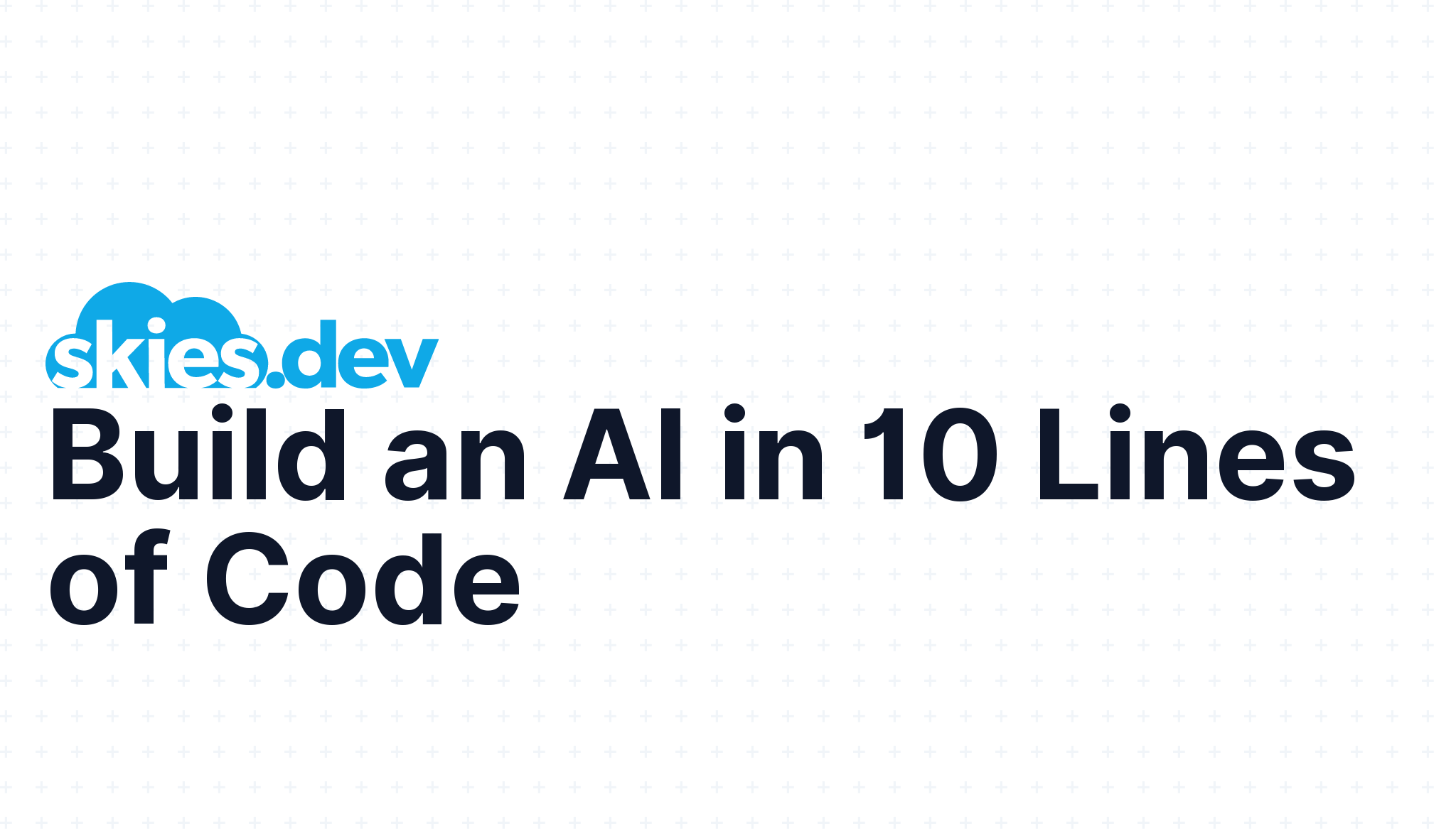 Build an AI in 10 Lines of Code