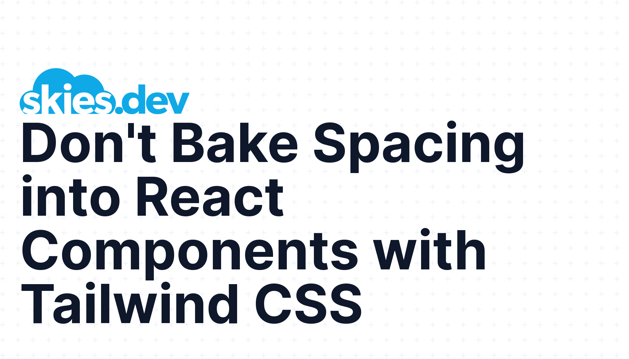 Don't Bake Spacing into React Components with Tailwind CSS